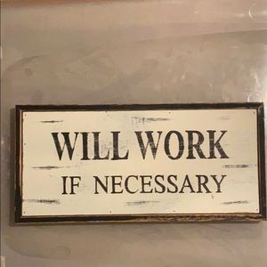 Will Work If Necessary Funny Sign 😁